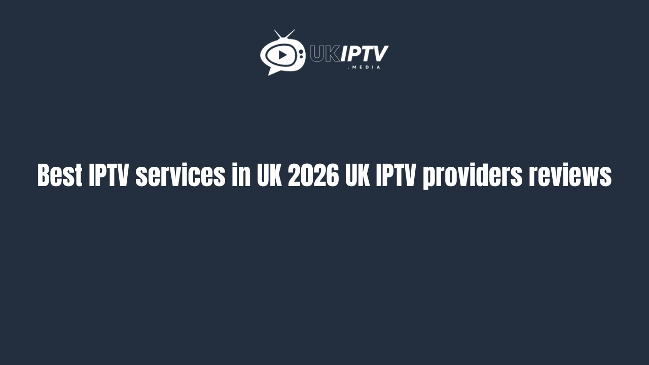 best IPTV services in UK